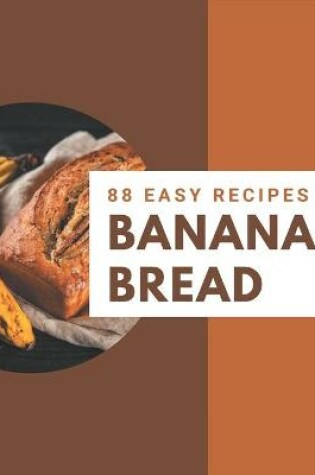 Cover of 88 Easy Banana Bread Recipes
