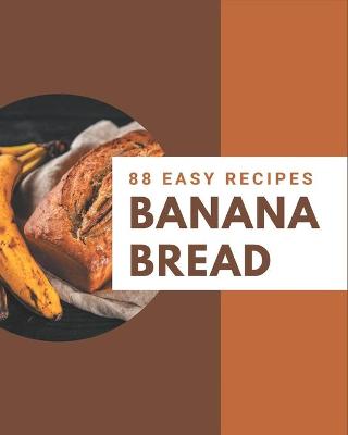Book cover for 88 Easy Banana Bread Recipes