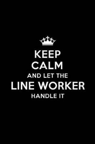 Cover of Keep Calm and Let the Line Worker Handle It