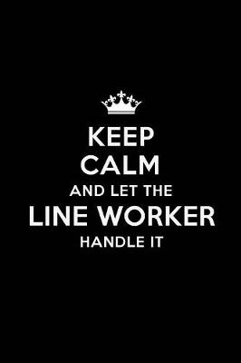 Book cover for Keep Calm and Let the Line Worker Handle It