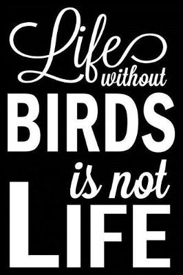 Book cover for Life Without Birds Is Not Life