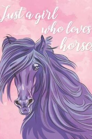 Cover of Just a Girl Who Loves Horses