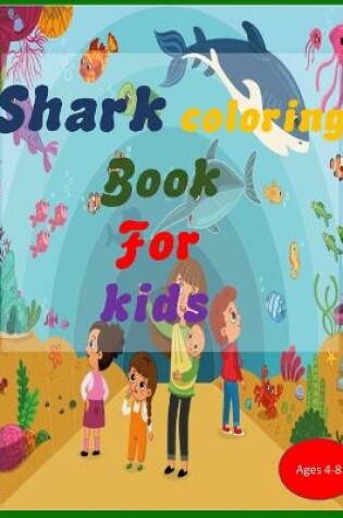 Cover of Shark Coloring Book For Kids Ages 4-8