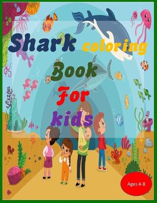 Cover of Shark Coloring Book For Kids Ages 4-8