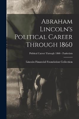 Cover of Abraham Lincoln's Political Career Through 1860; Political Career through 1860 - Patriotism