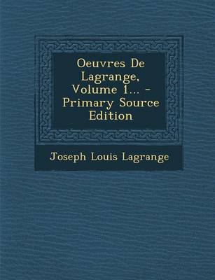 Book cover for Oeuvres de Lagrange, Volume 1... - Primary Source Edition