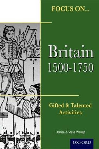 Cover of Focus on Gifted & Talented: Britain 1500-1750