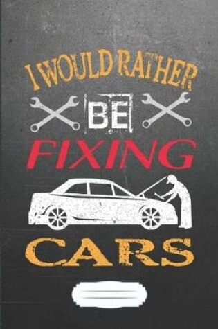 Cover of I Would Rather Be Fixing Cars