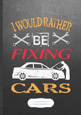 Book cover for I Would Rather Be Fixing Cars