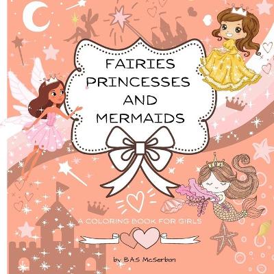 Book cover for Fairies Princesses and Mermaids A Coloring Book for Girls