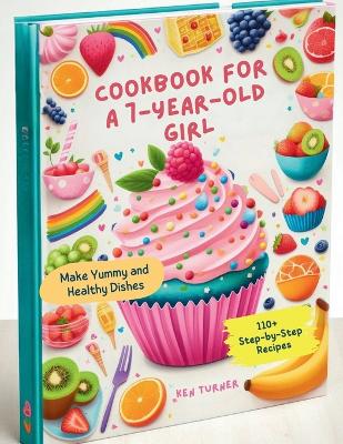 Book cover for Cookbook for a 7-Year-Old Girl