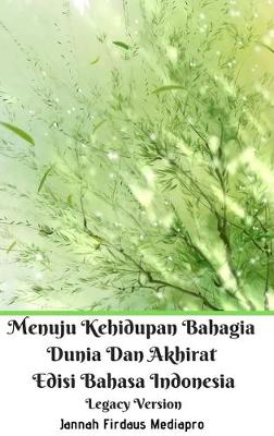 Book cover for Menuju Kehidupan Bahagia Dunia Dan Akhirat Edisi Bahasa Indonesia Legacy Version