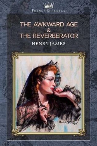 Cover of The Awkward Age & The Reverberator