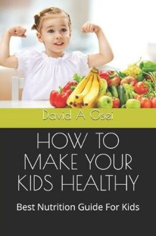 Cover of How to Make Your Kids Healthy