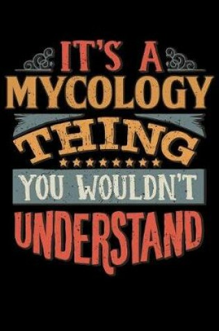 Cover of Its A Mycology Thing You Wouldnt Understand