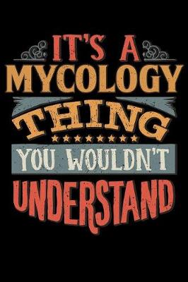 Book cover for Its A Mycology Thing You Wouldnt Understand