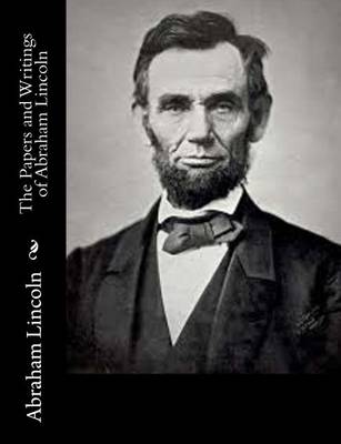 Book cover for The Papers and Writings of Abraham Lincoln