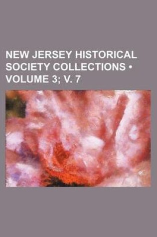 Cover of New Jersey Historical Society Collections (Volume 3; V. 7)