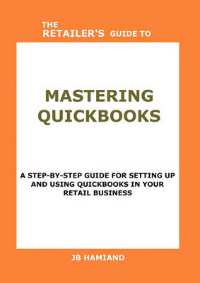 Book cover for The Retailer's Guide to Mastering QuickBooks