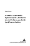 Book cover for 300 Jahre Romanische Sprachen Und Literaturen an Der Berliner Akademie Der Wissenschaften