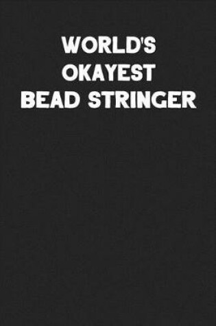 Cover of World's Okayest Bead Stringer