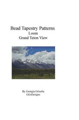 Cover of Bead Tapestry Patterns Loom Grand Teton View