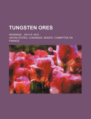 Book cover for Tungsten Ores; Hearings on H.R. 4437