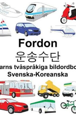 Cover of Svenska-Koreanska Fordon/&#50868;&#49569;&#49688;&#45800; Barns tvåspråkiga bildordbok