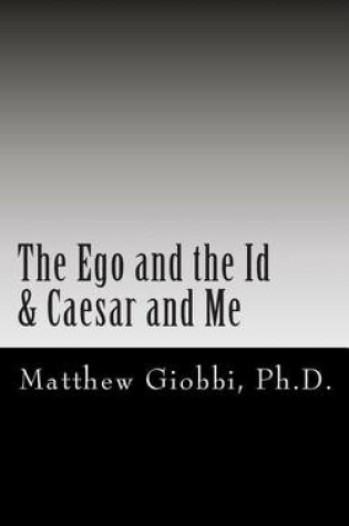 Cover of The Ego and the Id & Caesar and Me