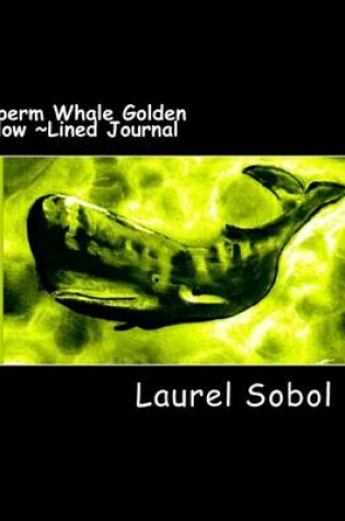 Cover of Sperm Whale Golden Glow Lined Journal