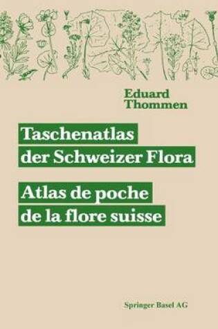 Cover of Taschenatlas Der Schweizer Flora. Atlas de Poche de La Flore Suisse Mit Bera1/4cksichtigung Der Auslandischen Nachbarschaft