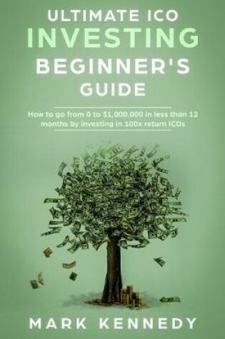 Cover of Ultimate ICO Investing Beginner's Guide