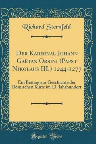 Cover of Der Kardinal Johann Gaetan Orsini (Papst Nikolaus III.) 1244-1277