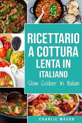 Book cover for Ricettario a cottura lenta In italiano/ Slow Cooker In Italian
