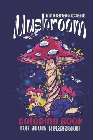 Cover of magical mushroom coloring book for adult relaxation