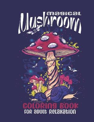 Book cover for magical mushroom coloring book for adult relaxation