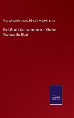 Book cover for The Life and Correspondence of Charles Mathews, the Elder