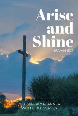 Book cover for 2020 Weekly Planner With Bible Verses Arise and Shine Isaiah 60