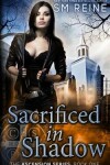 Book cover for Sacrificed in Shadow