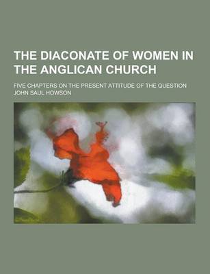 Book cover for The Diaconate of Women in the Anglican Church; Five Chapters on the Present Attitude of the Question