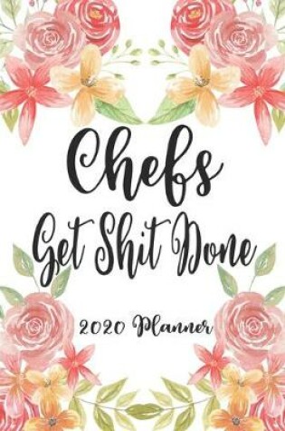 Cover of Chefs Get Shit Done 2020 Planner