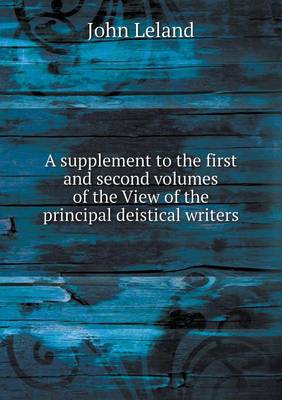 Book cover for A supplement to the first and second volumes of the View of the principal deistical writers