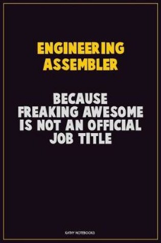 Cover of Engineering assembler, Because Freaking Awesome Is Not An Official Job Title