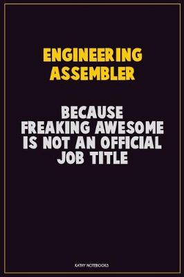 Book cover for Engineering assembler, Because Freaking Awesome Is Not An Official Job Title