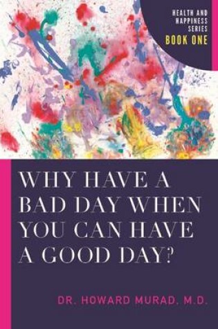 Cover of Why Have a Bad Day When You Can Have a Good Day?