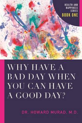 Book cover for Why Have a Bad Day When You Can Have a Good Day?