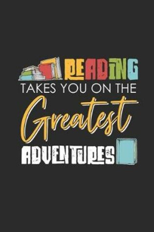 Cover of Reading Takes You On The Greatest Adventures