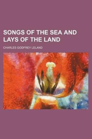 Cover of Songs of the Sea and Lays of the Land