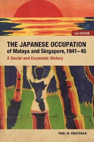 Cover of The Japanese Occupation of Malaya and Singapore, 1941-45