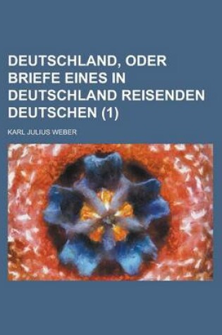 Cover of Deutschland, Oder Briefe Eines in Deutschland Reisenden Deutschen (1)